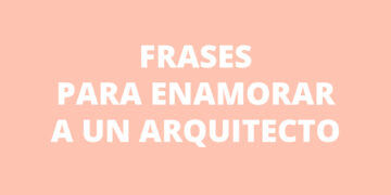 5 Frases para enamorar a un Arquitecto