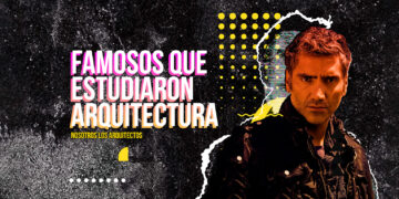 Famosos que estudiaron arquitectura