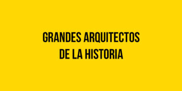Grandes Arquitectos de la Historia