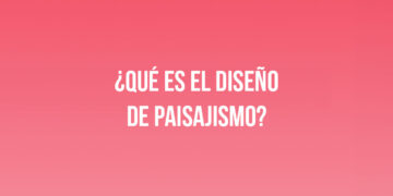 ¿Qué es el diseño de paisajismo?