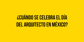 ¿Cuándo se celebra el día del Arquitecto en México?