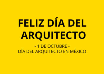 1 de octubre: Día del Arquitecto en México