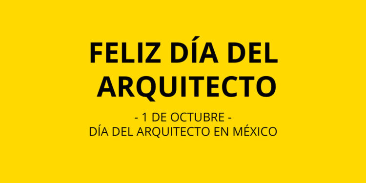 1 de octubre: Día del Arquitecto en México