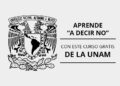 UNAM lanza Curso GRATIS para “APRENDER A DECIR NO” (Con Certificado)