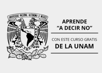 UNAM lanza Curso GRATIS para “APRENDER A DECIR NO” (Con Certificado)