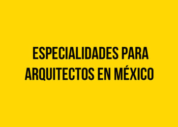 Especialidades para Arquitectos en México